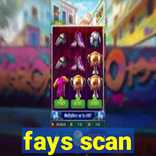 fays scan